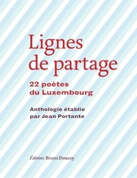 Jean Portante - Lignes de partage - 22 poètes du Luxembourg.