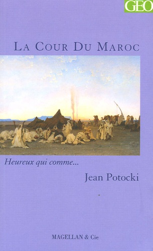 Jean Potocki - La Cour du Maroc.