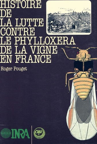 Jean Pouget - Histoire de la lutte contre le phylloxéra de la vigne en France - 1868-1895.