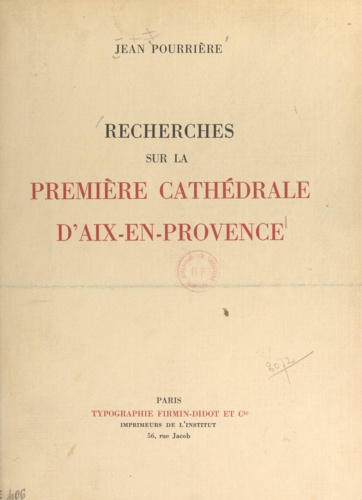Recherches sur la première cathédrale d'Aix-en-Provence