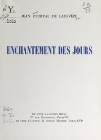 Jean Pourtal de Ladevèze - Enchantement des jours.