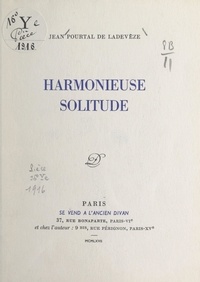 Jean Pourtal de Ladevèze - Harmonieuse solitude.