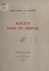 Jean Pourtal de Ladevèze et Bernard Gresard - Reflets dans un cristal.