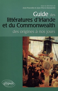 Jean Pouvelle et Jean-Pierre Demarche - Guide des littératures d'Irlande et du Commonwealth - Des origines à nos jours.