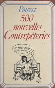 Jean Pouzet et Pierre-François Benoist - 500 nouvelles contrepèteries.