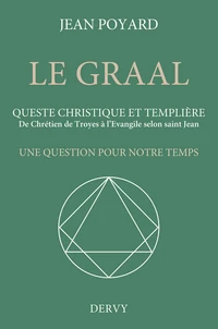 Le Graal. Queste christique et templière
