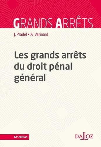 Jean Pradel et André Varinard - Less grands arrêts du droit pénal général.