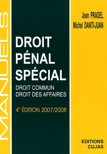 Jean Pradel et Michel Danti-Juan - Manuel de droit pénal spécial.