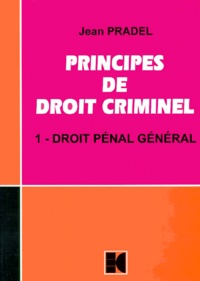 Jean Pradel - Principes De Droit Criminel. Tome 1, Droit Penal General.