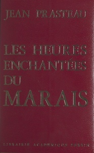 Jean Prasteau - Les heures enchantées du Marais.