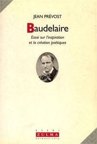 Jean Prévost - Baudelaire. Essai Sur L'Inspiration Et La Creation Poetiques.