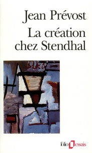 Jean Prévost - LA CREATION CHEZ STENDHAL. - Essai sur le métier d'écrire et la psychologie de l'écrivain.