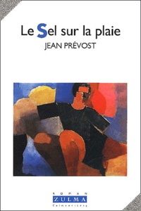 Jean Prévost - Le sel sur la plaie.