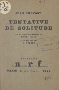 Jean Prévost et G. Aubert - Tentative de solitude.