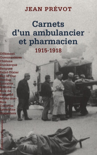 Jean Prévot - Carnet d'un ambulancier et pharmacien - De la bataille de Quennevières aux combats du Soissonnais 1915-1918.