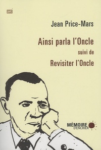 Jean Price-Mars - Ainsi parla l'Oncle suivi de Revisiter l'Oncle.