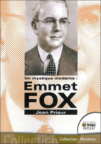 Jean Prieur - Emmet Fox - Un mystique moderne.