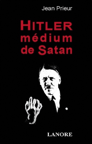 Jean Prieur - Hitler medium de Satan.