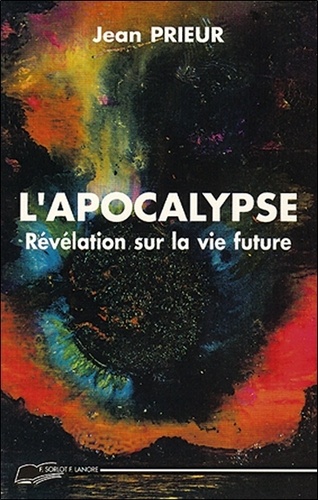 Jean Prieur - L'Apocalypse. Revelation Sur La Vie Future.
