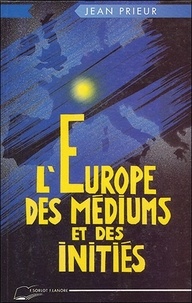 Jean Prieur - L'Europe des médiums et des initiés (1850-1950).