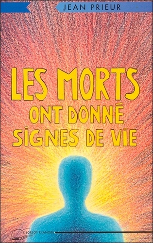 Jean Prieur - Les morts ont donné signes de vie.