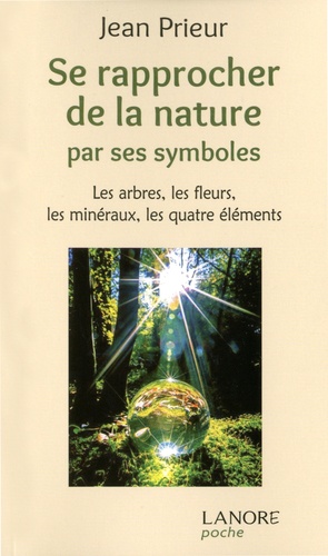 Jean Prieur - Se rapprocher de la nature par ses symboles - Les arbres, les fleurs, les minéraux, les quatre éléments.