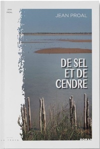 Jean Proal - De Sel et de Cendre.