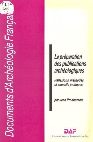 La préparation des publications archéologiques. Réflexions, méthodes et conseils pratiques