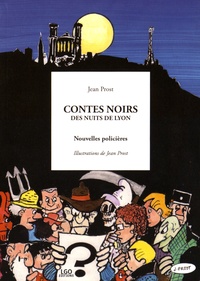 Jean Prost - Contes noirs des nuits de Lyon.