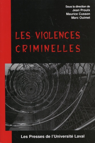 Jean Proulx et Maurice Cusson - Les violences criminelles.