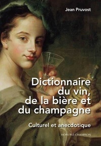Jean Pruvost - Dictionnaire du vin, de la bière et du champagne - Culturel et anecdotique.
