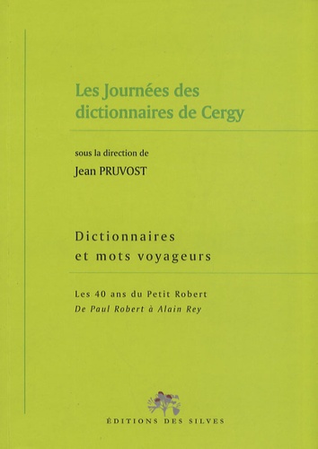 Jean Pruvost - Dictionnaires et mots voyageurs - Les 40 ans du Petit Robert, de Paul Robert à Alain Rey - Les Journées des dictionnaires de Cergy.