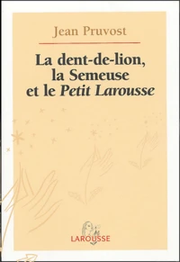 La dent-de-lion, la Semeuse et le Petit Larousse