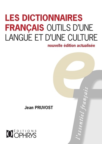 Les dictionnaires français, outils d'une langue et d'une culture  édition actualisée