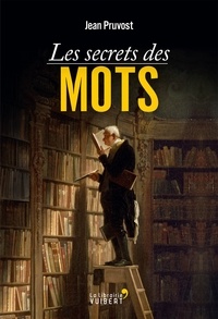 Jean Pruvost - Les secrets des mots.