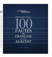 Jean Pruvost - Pour en finir avec les 100 fautes de français qui nous agacent.