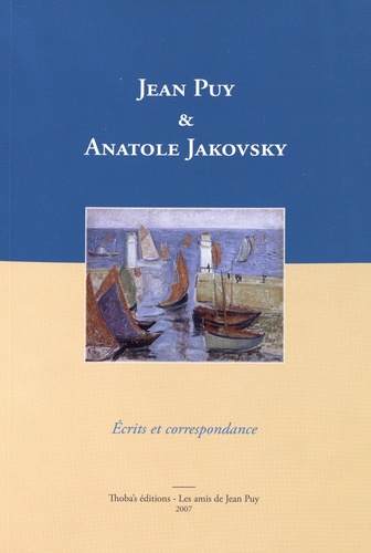 Jean Puy & Anatole Jakovsky. Ecrits et correspondance