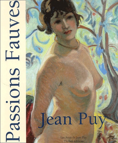 Jean Puy - Passions fauves.
