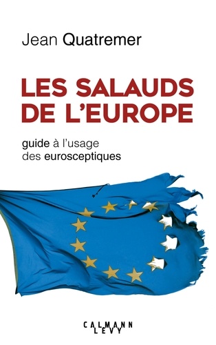 Les salauds de l'Europe. Guide à l'usage des eurosceptiques