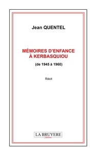 Jean Quentel - Mémoires d'enfance à Kerbasquiou (de 1945 à 1960).