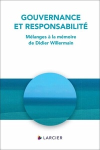 Jean-Quentin De Cuyper et Bénédicte Inghels - Gouvernance et responsabilité - Mélanges à la mémoire de Didier Willermain.
