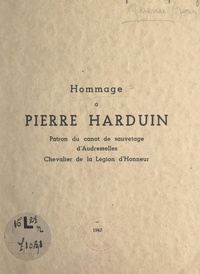 Jean Quénu - Hommage à Pierre Harduin - Patron du canot de sauvetage d'Audresselles. Chevalier de la Légion d'honneur.