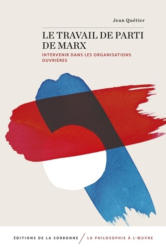 Le travail de parti de Marx. Intervenir dans les organisations ouvrières