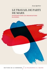 Jean Quétier - Le travail de parti de Marx - Intervenir dans les organisations ouvrières.