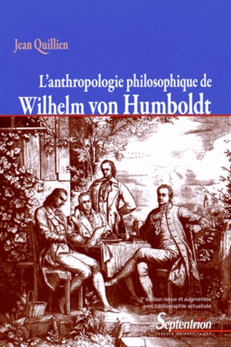 L'anthropologie philosophique de Wilhelm von Humboldt 2e édition revue et augmentée