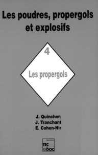 Jean Quinchon - Les poudres, propergols et explosifs Tome 4 - Les propergols.
