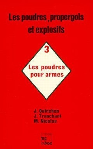 Jean Quinchon - Les Poudres, propergols et explosifs - Tome 3, Les Poudres pour armes.