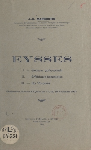 Eysses : Excisum gallo-romain, l'abbaye bénédictine, la paroisse. Conférences données à Eysses, les 17, 18, 19 novembre 1937