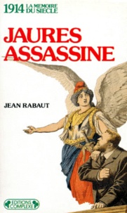 Jean Rabaut - Jaurès assassiné - 1914.