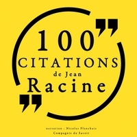 Jean Racine et Nicolas Planchais - 100 citations de Jean Racine.